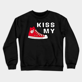 kiss my shoes Crewneck Sweatshirt